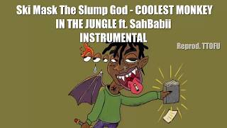 [INSTRUMENTAL] Ski Mask The Slump God - COOLEST MONKEY IN THE JUNGLE ft. SahBabii (reprod. TTOFU)