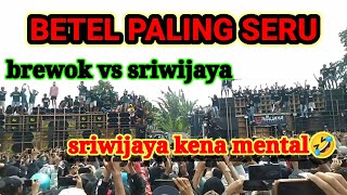 brewok vs Sriwijaya. yu Sri kena mental sama brewok #mugibarokah