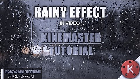 RAIN EFFECT IN KINEMASTER TUTORIAL MALAYALAM