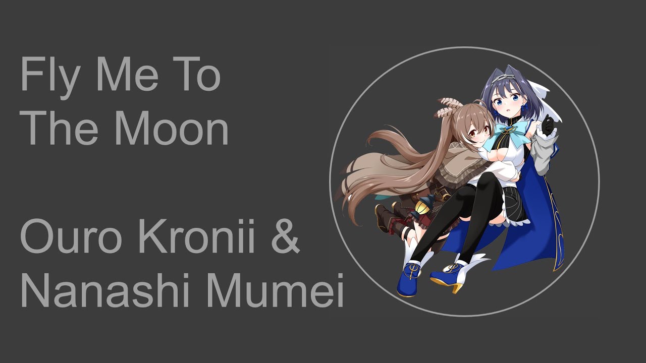 Ouro Kronii & Nanashi Mumei - Fly Me To The Moon (In Other Words) [Rearrangement]