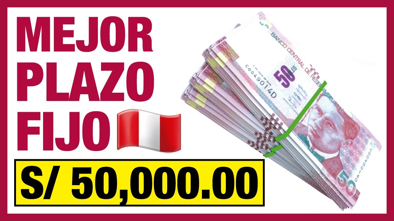 MEJOR PLAZO FIJO 🏦 en PERÚ 2024 🇵🇪 para s/ 50,000 SOLES 💰 TOP 10 🏆 ...