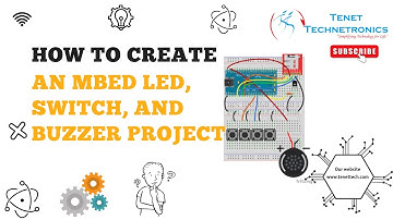How to Create an mbed LED, Switch, and Buzzer Project | Tenet Technetronics