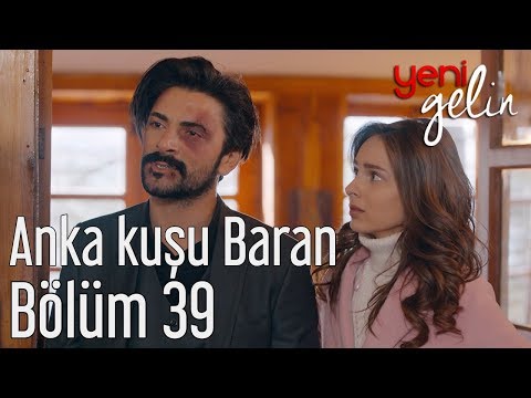 Yeni Gelin 39. Bölüm - Anka Kuşu Baran