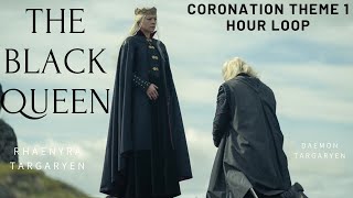 Rhaenyra Targaryen "The Black Queen" Coronation Theme | 1 HOUR LOOP EXTENDED VERSION
