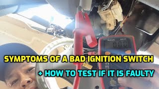 SYMPTOMS OF A BAD IGNITION SWITCH + HOW TO TEST TO MAKE SURE IT IS ACTUALLY FAULTY