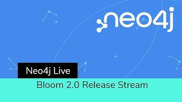 Neo4j Live: Neo4j Bloom 2.0 Release Stream