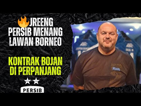 PERSIB MENANG LAWAN BORNEO BOJAN HODAK AKAN DISODORKAN KONTRAK BARU