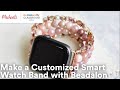 Online Class: Make a Customized Smart Watch Band with Beadalon | Michaels