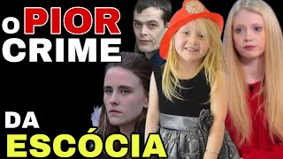 O CRIME QUE CHOCOU A ESCÓCIA 🏴󠁧󠁢󠁳󠁣󠁴󠁿