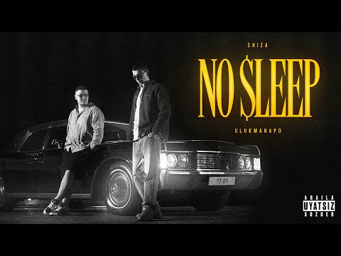 Shiza , Ulukmanapo - NO SLEEP (Official Video)