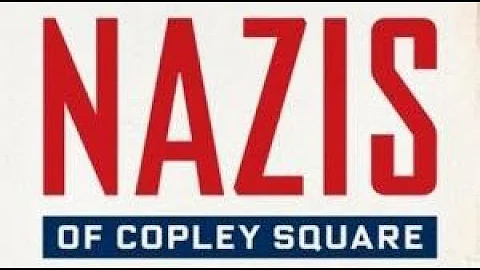 Webinar: The Nazis of Copley Square: The Forgotten...