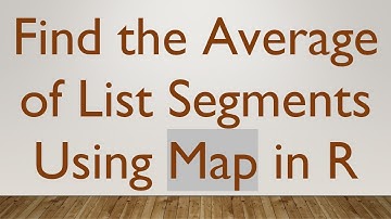 Find the Average of List Segments Using Map in R