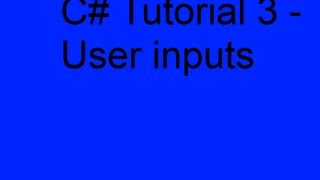 C# Tutorial - Episode 3 - User Input