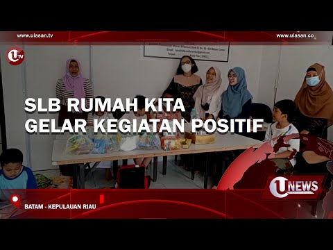 SLB RUMAH KITA GELAR KEGIATAN POSITIF | U-NEWS