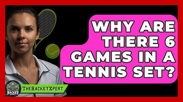 Why Are There 6 Games In A Tennis Set? - The Racket Xpert