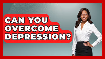 Can You Overcome Depression? - High School Toolkit