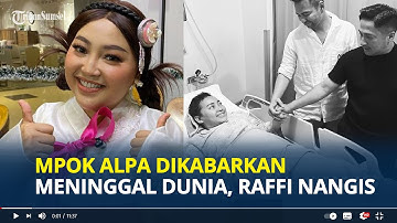 MOMEN Raffi Ahmad dan Irfan Hakim Nangis saat Tahu Mpok Alpa Meninggal Dunia, Sakitnya Dirahasiakan