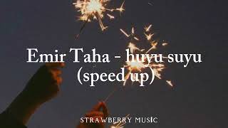 Emir Taha - Huyu Suyu (speed up) Resimi