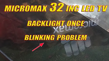 micromax 32 inc led tv backlight once blinking problem