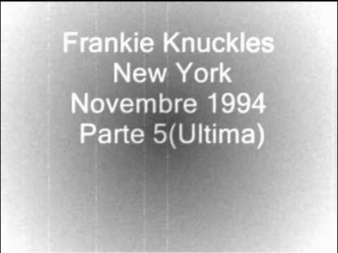 Frankie Knuckles New York Novembre 1994 Parte 5Ultima