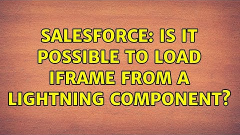 Salesforce: Is it possible to load Iframe from a lightning component?