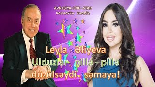 Leyla   Əliyeva – Ulduzlar     pillə - pillə    düzülsəydi   səmaya! Resimi