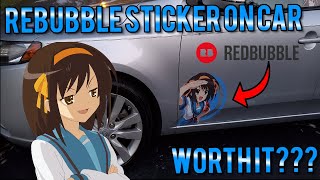 Redbubble Sticker On Car Worth It?!!!