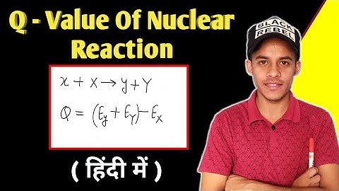 Q Value of nuclear reaction || Q of nuclear reaction