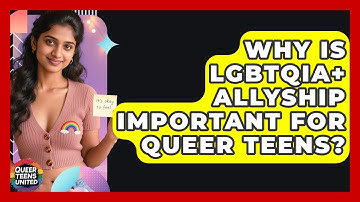 Why Is LGBTQIA+ Allyship Important For Queer Teens? - Queer Teens United