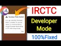 Irctc Developer mode enabled problem solved || How to fix irctc Developer mode enabled problem 