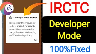 Irctc Developer mode enabled problem solved || How to fix irctc Developer mode enabled problem