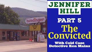 Jennifer Hill | Part 5 | The Convicted | A Real Cold Case Detective&#39;s Opinion