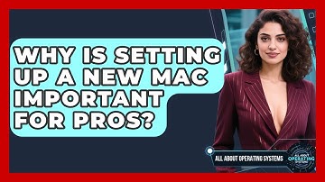 Why Is Setting Up A New Mac Important For Pros? - All About Operating Systems