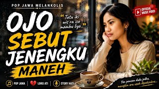 Ojo Sebut Jenengku Maneh ~ Lagu Jawa Masa Kini Sangat Menyentuh Hati