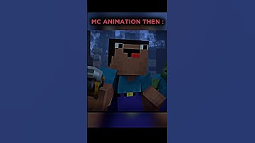 mc animations now vs then: