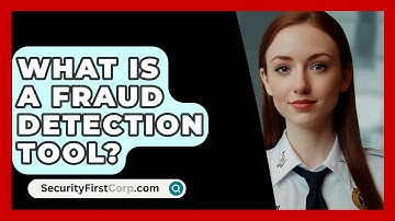 What Is A Fraud Detection Tool? - SecurityFirstCorp.com