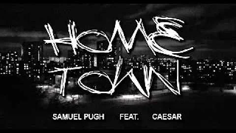 Samuel Pugh Featuring Caesar - Hometown [PROMO]