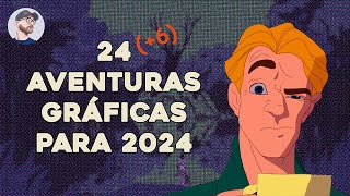 24 (+6) aventuras gráficas para 2024