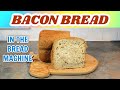 Bacon bread recipe in the bread machine leighshome