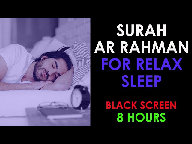 8 Hours Surah Ar Rahman Beautiful Recitation for Sleep with Calm, Relax, Beep Sleep, Stress Relief class=