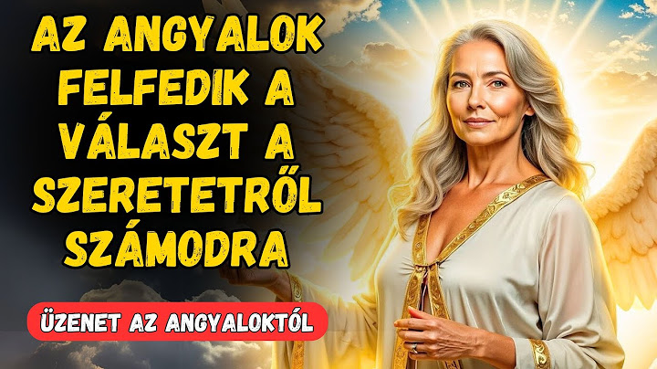 AZ ANGYALOK FELFEDIK A VÁLASZT A SZERETETRŐL SZÁMODRA - ÜZENET AZ ANGYALOKTÓL