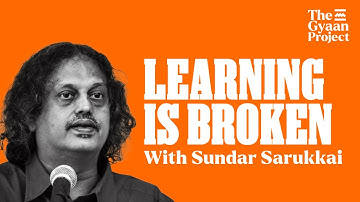 Ep 308 – Learning Is Broken: Sundar Sarukkai on Rethinking Education