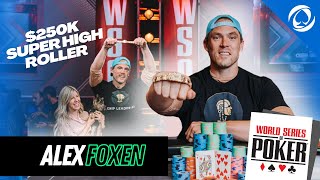 ALEX FOXEN WINS $250K SUPER HIGH ROLLER | WSOP 2022