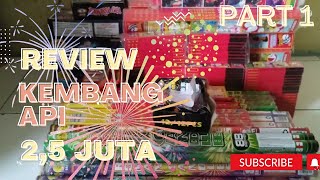 REVIEW KEMBANG API 2,5 JUTA!!! BERKAH TAHUN BARU!!! PART 1