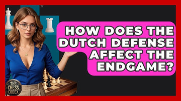 How Does The Dutch Defense Affect The Endgame? - The Chess Codex