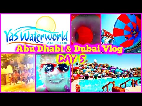 Abu Dhabi & Dubai Vlog Day 5 | Yas WaterWorld