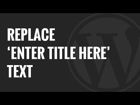 How to Replace ‘Enter Title Here’ Text in WordPress