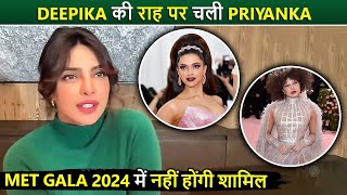 After Deepika Padukone, Priyanka Chopra Will Not Attend Met Gala 2024 For THIS Reason