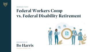 Webinar | OWCP Federal Workers Compensation vs. FERS Disability Retirement