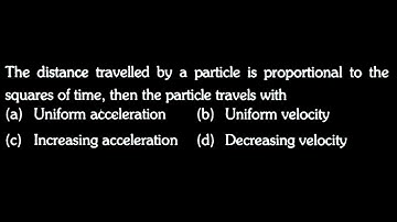 KM DTS 10 Q1 The distance travelled by a particle is proportional to the squares of time,